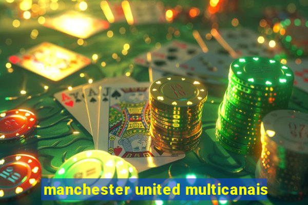 manchester united multicanais